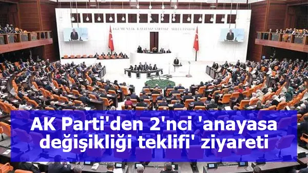 AK Parti'den 2'nci 'anayasa değişikliği teklifi' ziyareti